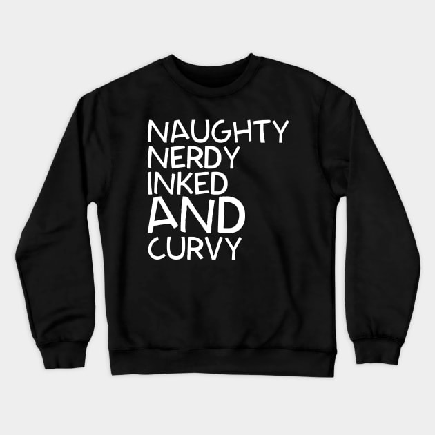 Naughty Nerdy Inked AND Curvy Crewneck Sweatshirt by ArtDiggs